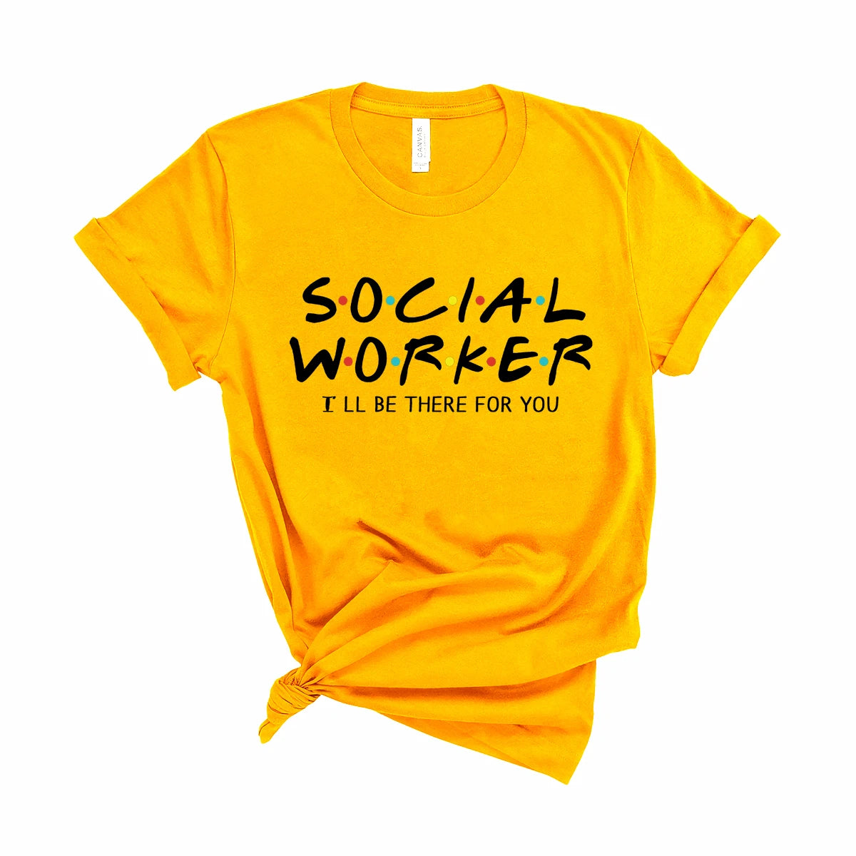 Social Worker I'll Be There for You Shirt Funny Social Worker T-shirt Unsex Essential Worker Shirts 2020 Quarantine tshirt