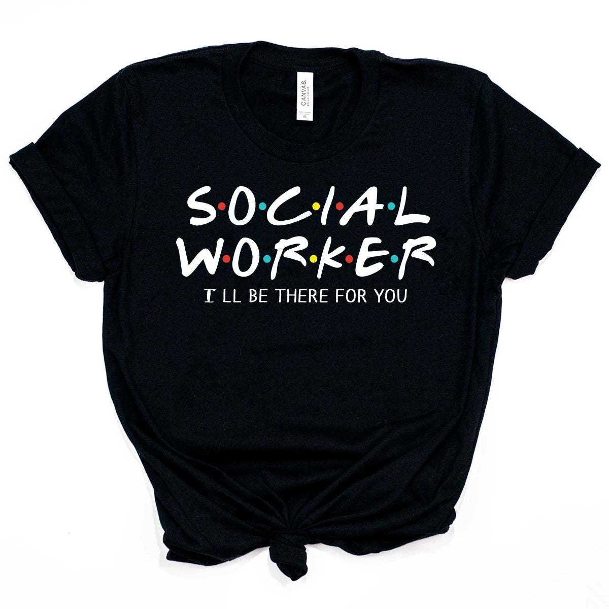 Social Worker I'll Be There for You Shirt Funny Social Worker T-shirt Unsex Essential Worker Shirts 2020 Quarantine tshirt