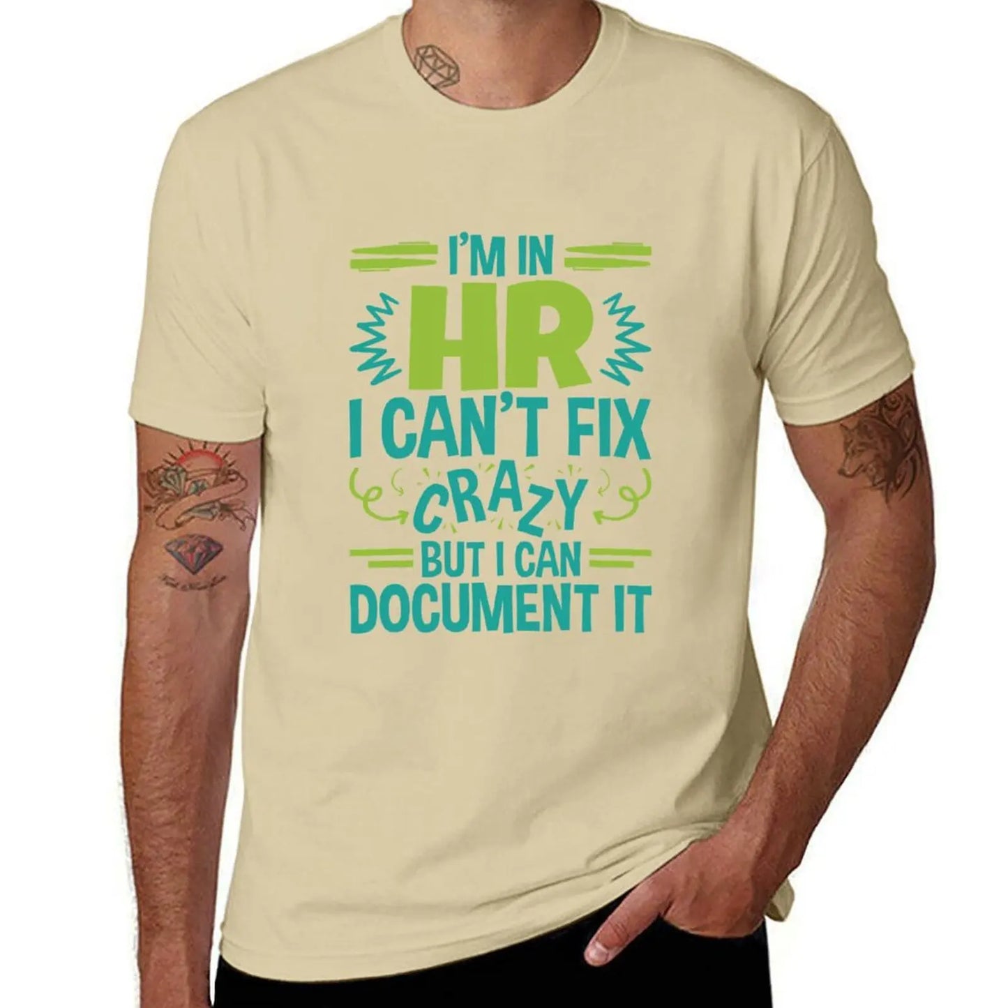 I'm In HR.I Can't Fix Crazy But I Can Document It T-Shirt blanks funnys sweat men t shirts