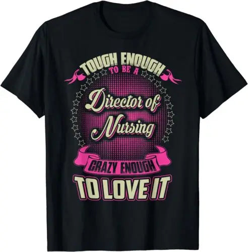 Director of Nursing Crazy Enough To Love It Design T-Shirt