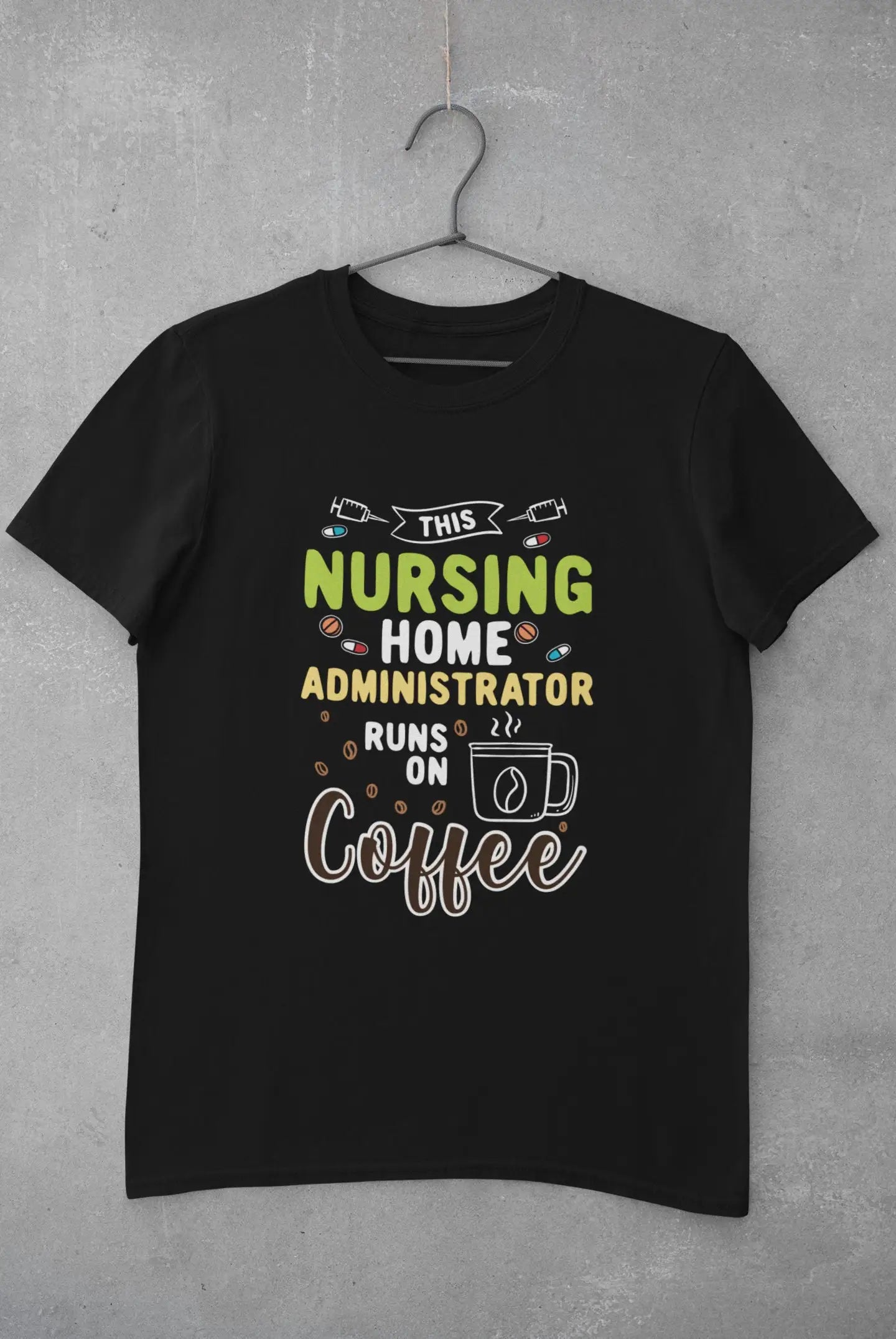 Nursing Home Administrator T Shirt Admin Runs On Coffee